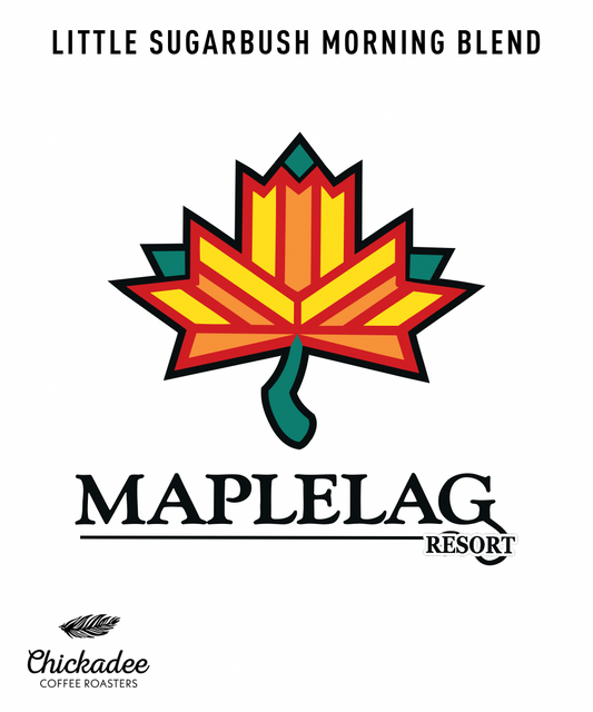 A colorful geometric maple leaf above MAPLELAG RESORT and the Chickadee Coffee Roasters logo; top text reads Little Sugar Bush Morning Blend.